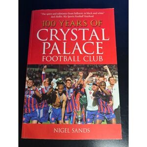 Stadia 100 Years of Crystal Palace Football Club Nigel Sands Paperback Book
